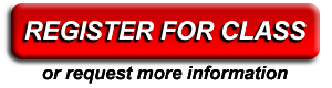 Register for Class or request more information.